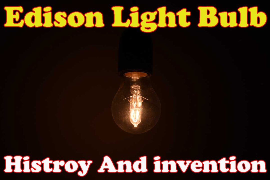 Edison Light Bulb and Invention